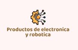 PRODUCTOS DE ELECTRONICA Y ROBOTICA